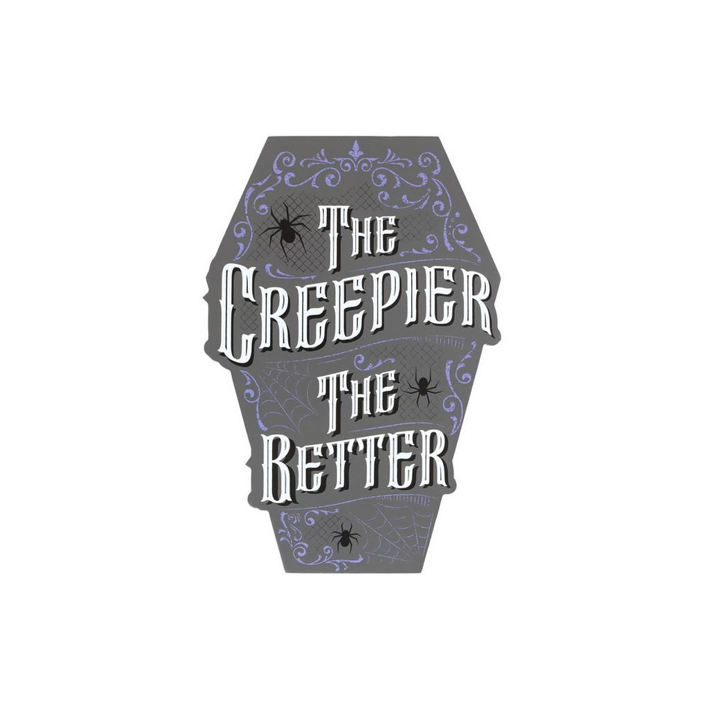 The Creepier the Better Coffin Shaped Sign